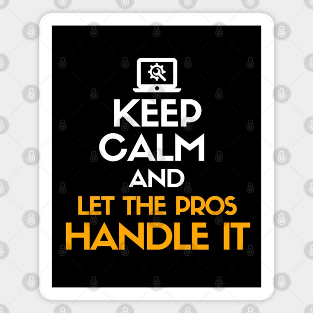 Keep calm and let the pros handle it Magnet by mksjr